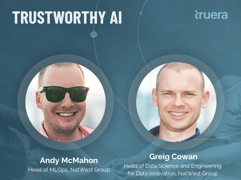 Andy McMahon and Greig Cowan share insights about their journey in our Trustworthy AI