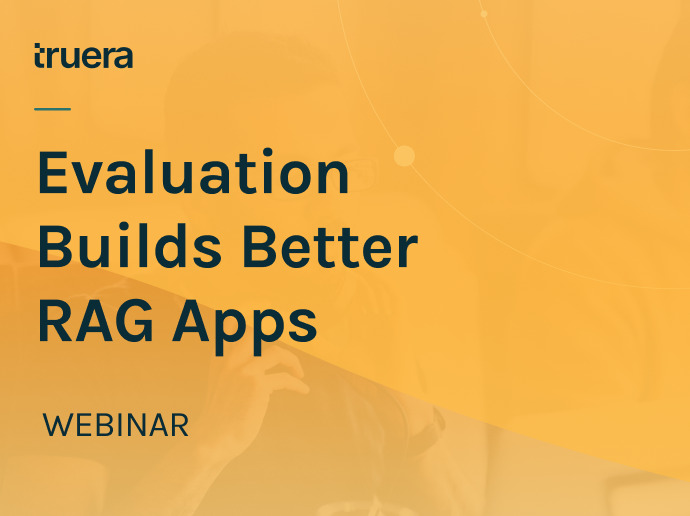 Evaluation Builds Better Retrieval Augmented Generation Applications (RAG Apps)